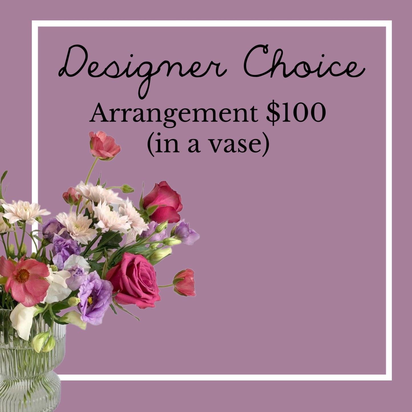 Designer Choice Arrangement $100